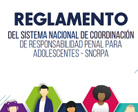 Reglamento del del sistema nacional de coordinación de responsabilidad penal para adolescentes-sncrpa. año 2021.