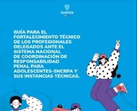 Guía para el fortalecimiento técnico de los profesionales delegados ante el Sistema nacional de Coordinación de Responsabilidad Penal para Adolescentes- SNCRPA y sus instancias técnicas, 2025