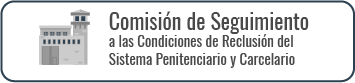 Comisión de Seguimiento de las Condiciones de Reclusión del Sistema Penitenciario y Carcelario